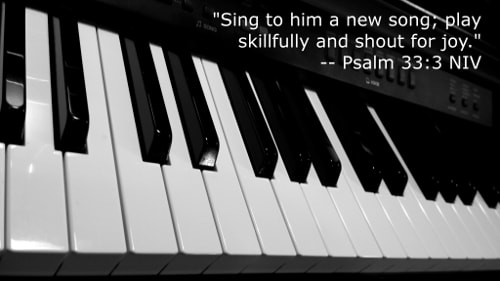 Piano Keyboard with Psalm 33 verse 3 - Photo by Whitney V. Myers